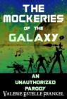 Image for Mockeries of the Galaxy: The Unauthorized Parody of The Guardians of the Galaxy