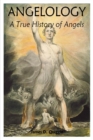 Image for Angelology, A True History of Angels
