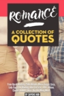 Image for Romance: A Collection Of Quotes From Oprah Winfrey, Pablo Neruda, Mario Vargas Llosa, Lady Gaga, J.K. Rowling, Julio Cortazar, J.R.R. Tolkien, Charles Dickens, Anais Nin And Many More!