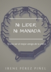 Image for Ni Lider Ni Manada (Como Ser El Mejor Amigo De Tu Perro)