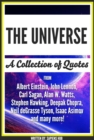 Image for Universe: A Collection Of Quotes From Albert Einstein, John Lennon, Carl Sagan, Alan W. Watts, Stephen Hawking, Deepak Chopra, Neil deGrasse Tyson, Isaac Asimov And Many More!