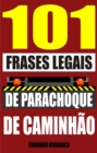 Image for 101 Frases legais de parachoque de caminhao