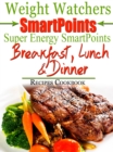 Image for Weight Watchers SmartPoints Super Energy SmartPoints Breakfast, Lunch &amp; Dinner Recipes Cookbook