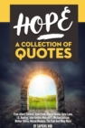 Image for Hope: A Collection Of Quotes From Albert Einstein, Anne Frank, Barack Obama, Dalai Lama, J.K. Rowling, John Lennon, Malcolm X, Michael Jackson, Mother Teresa, Nelson Mandela, The Pope And Many More!