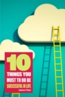 Image for 10 Things You Must Do to Be Successful in Life