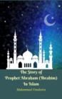 Image for Story of Prophet Abraham (Ibrahim) In Islam.
