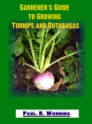 Image for Gardener&#39;s Guide to Growing Turnips and Rutabagas