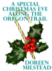 Image for Special Christmas Eve Along the Oregon Trail