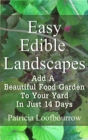 Image for Easy Edible Landscapes: Add a Beautiful Food Garden to Your Yard in Just 14 Days