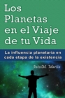 Image for Los Planetas En El Viaje De Tu Vida. La Influencia Planetaria En Cada Etapa De La Existencia