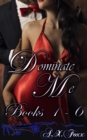 Image for Dominate Me Books 1: 6