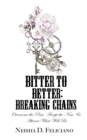 Image for Bitter to Better: Breaking Chains