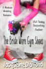 Image for Bride Wore Gym Shoes: A Madcap Wedding Romance