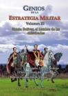 Image for Genios De La La Estrategia Militar Volumen III Simon Bolivar, El Hombre De Las Dificultades