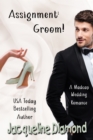 Image for Assignment: Groom!: A Madcap Wedding Romance