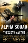 Image for Alpha Squad: The Sixth Martyr