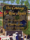 Image for Courage to Rise Again: A Journey from Tears to Testimony