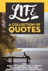 Image for Life: A Collection Of Quotes From Albert Einstein, Anne Frank, J.K. Rowling, Isaac Asimov, Gandhi, John Lennon, Woody Allen, Pablo Picasso And Many More!