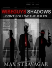 Image for Wiseguys Shadows Don&#39;t Follow the Rules