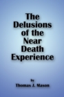 Image for Delusions of the Near Death Experience