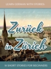 Image for Learn German With Stories: Zuruck in Zurich - 10 Short Stories For Beginners