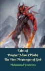 Image for Tales of Prophet Adam (Pbuh) The First Messenger of God.