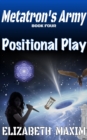 Image for Positional Play (Metatron&#39;s Army, Book 4)