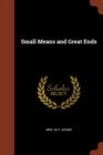 Image for Small Means and Great Ends