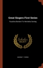 Image for Great Singers First Series : Faustina Bordoni To Henrietta Sontag