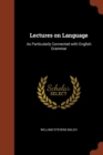 Image for Lectures on Language : As Particularly Connected with English Grammar
