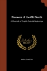 Image for Pioneers of the Old South : A Chronicle of English Colonial Beginnings