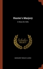 Image for Hunter&#39;s Marjory : A Story for Girls