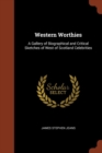 Image for Western Worthies : A Gallery of Biographical and Critical Sketches of West of Scotland Celebrities