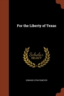 Image for For the Liberty of Texas