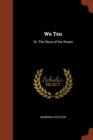 Image for We Ten : Or, The Story of the Roses