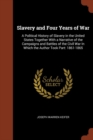 Image for Slavery and Four Years of War : A Political History of Slavery in the United States Together With a Narrative of the Campaigns and Battles of the Civil War In Which the Author Took Part: 1861-1865