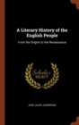Image for A Literary History of the English People : From the Origins to the Renaissance
