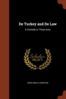 Image for De Turkey and De Law : A Comedy in Three Acts