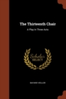 Image for The Thirteenth Chair : A Play in Three Acts