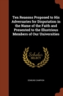 Image for Ten Reasons Proposed to His Adversaries for Disputation in the Name of the Faith and Presented to the Illustrious Members of Our Universities
