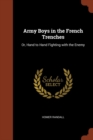 Image for Army Boys in the French Trenches : Or, Hand to Hand Fighting with the Enemy