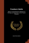 Image for Freedom&#39;s Battle : Being a Comprehensive Collection of Writings and Speeches on the Present Situation