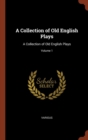 Image for A Collection of Old English Plays : A Collection of Old English Plays; Volume 1