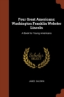 Image for Four Great Americans : Washington Franklin Webster Lincoln: A Book for Young Americans