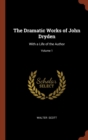 Image for The Dramatic Works of John Dryden : With a Life of the Author; Volume 1
