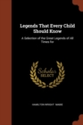 Image for Legends That Every Child Should Know : A Selection of the Great Legends of All Times for