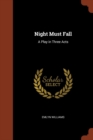 Image for Night Must Fall : A Play in Three Acts