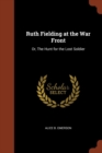 Image for Ruth Fielding at the War Front : Or, The Hunt for the Lost Soldier