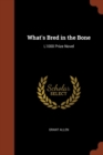 Image for What&#39;s Bred in the Bone : L1000 Prize Novel