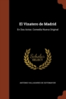 Image for El Vinatero de Madrid : En Dos Actos: Comedia Nueva Original